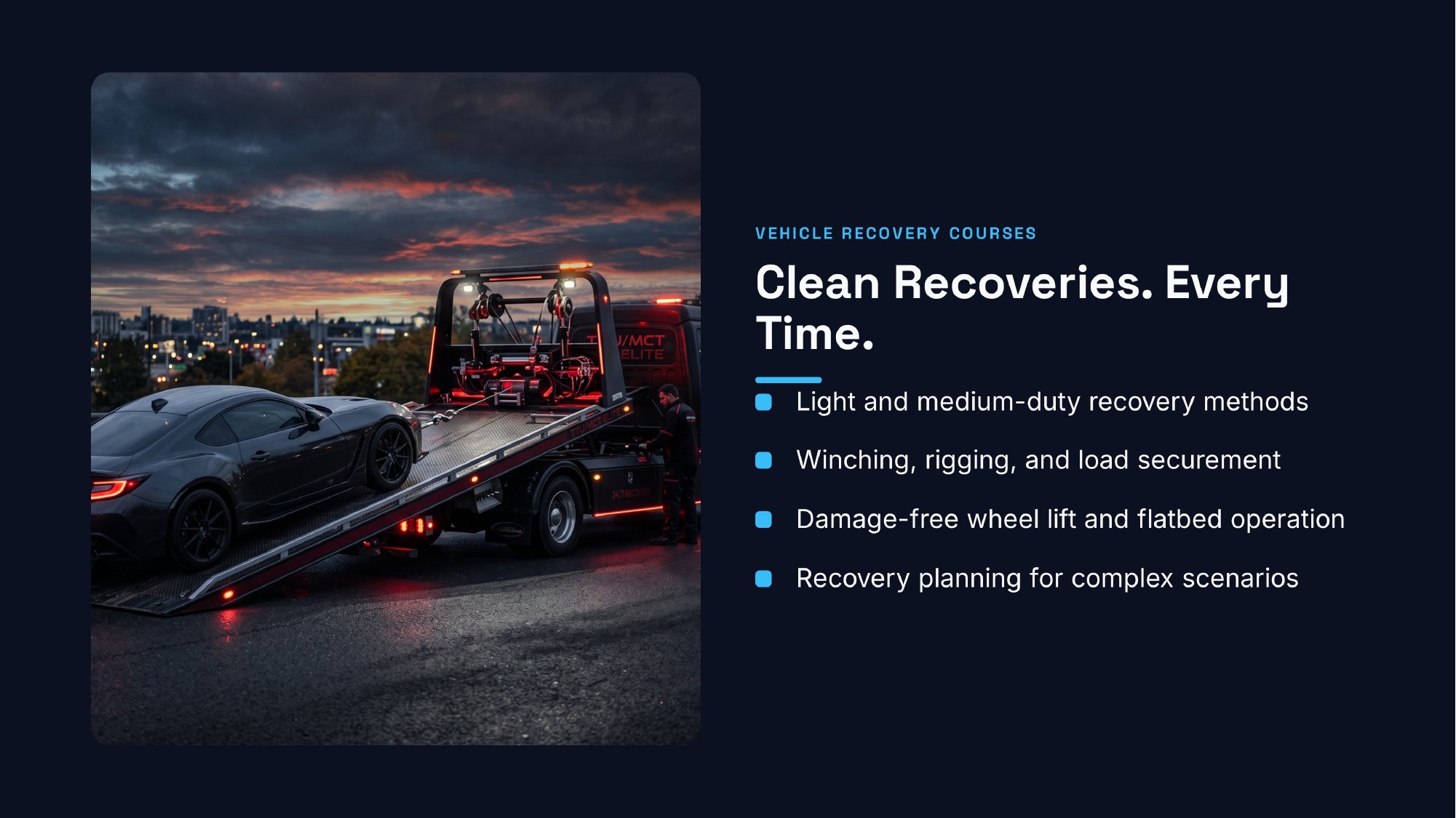 ttu-elite-vehicle-recovery Vehicle Recovery Courses: Clean Recoveries. Every Time. Light and medium-duty recovery methods; winching, rigging, and load securement; damage-free wheel lift and flatbed operation; recovery planning for complex scenarios.